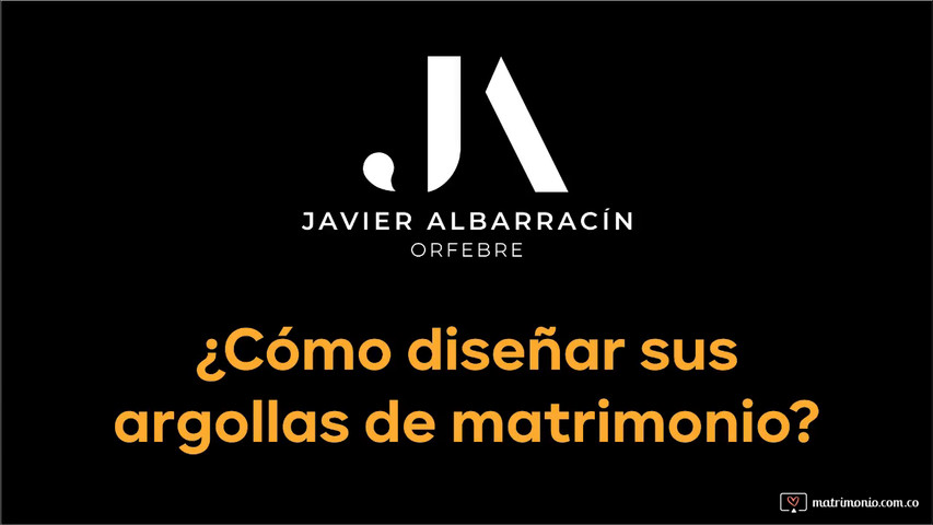 ¿Cómo diseñar sus argollas de matrimonio con Javier Albarracín?