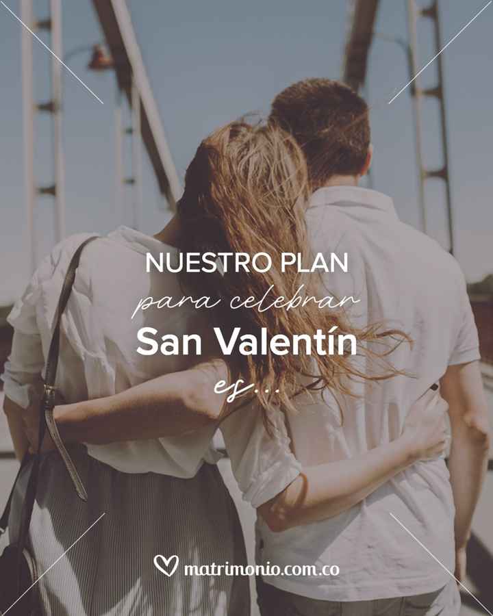 Nuestro plan para San Valentín es ____ ¡Completa la frase! 1