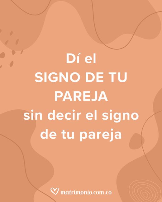 Dí el signo de tu pareja, sin decir el signo de tu pareja 😉 1